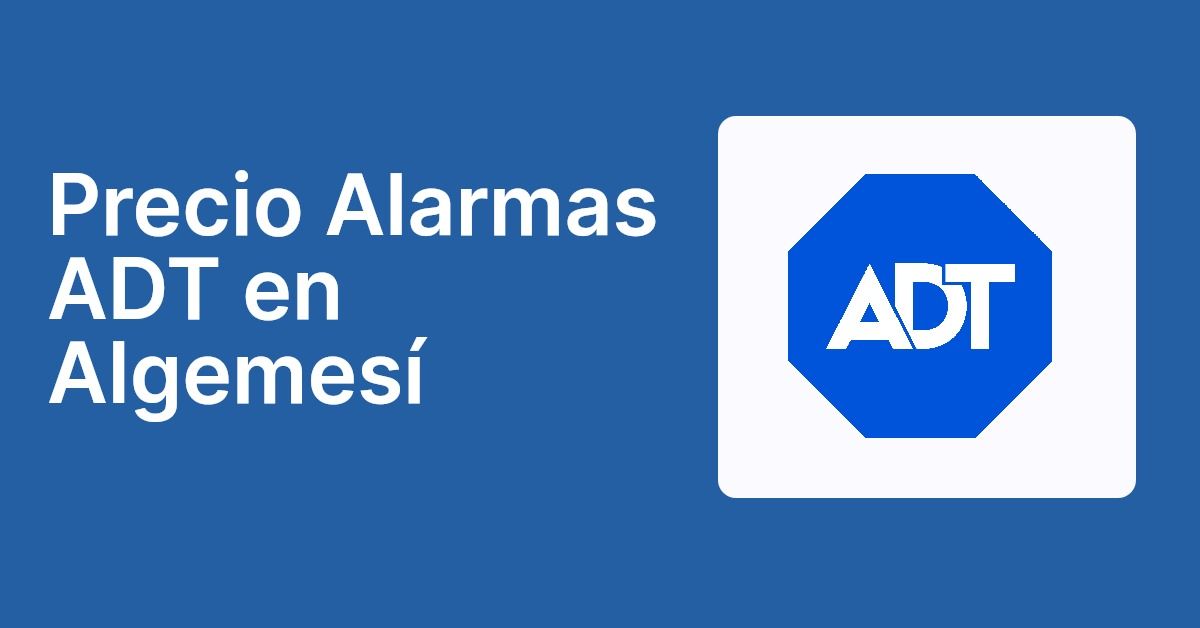 Precio Alarmas ADT en Algemesí
